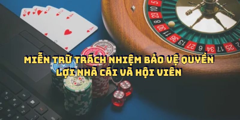 Miễn trách nhiệm bảo vệ quyền lợi nhà cái và hội viên