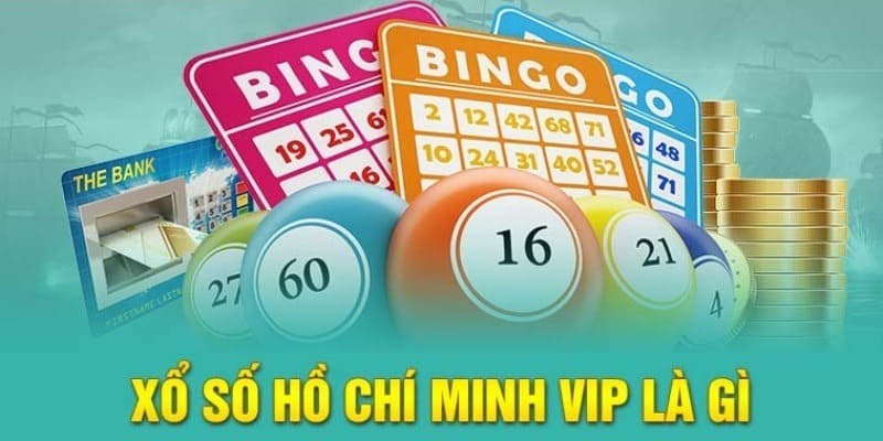 Xổ số Hồ Chí Minh bản vip là trò chơi mới nổi